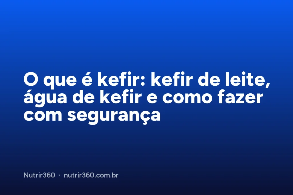Capa do artigo: O que é kefir: kefir de leite, água de kefir e como fazer com segurança